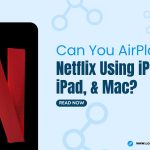 can you airplay netflix using iphone featured