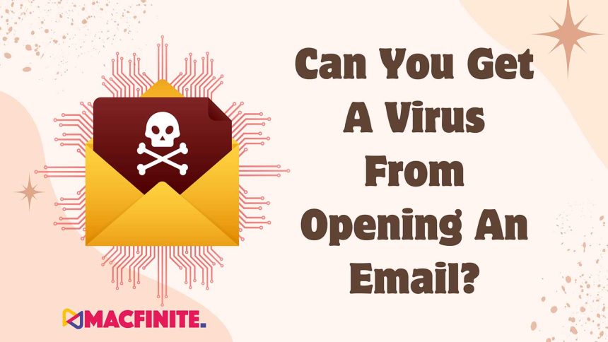 can you get virus from opening email featured