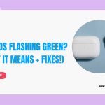 fix airpods flashing green featured