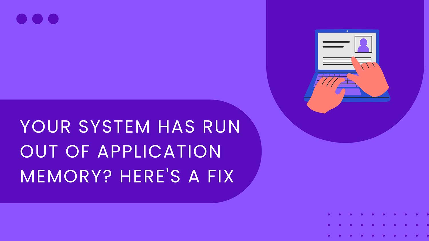 fix your system has run out of application memory featured