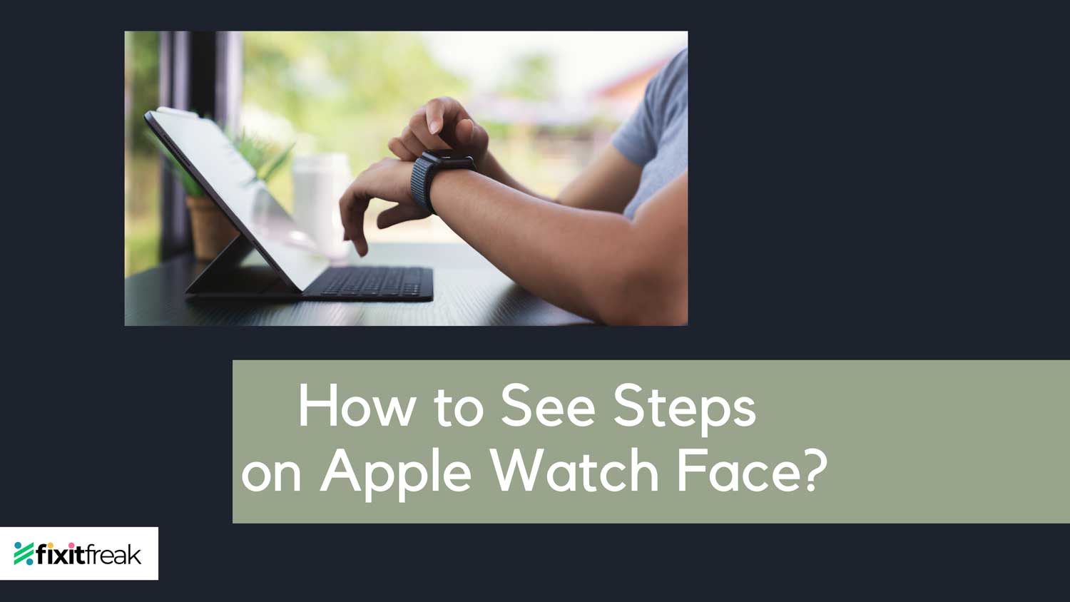 how to see steps on apple watch face featured