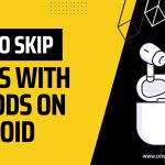 how to skip songs with airpods on android featured
