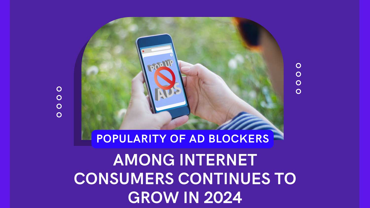 popularity of ad blockers among internet consumers continues to grow featured