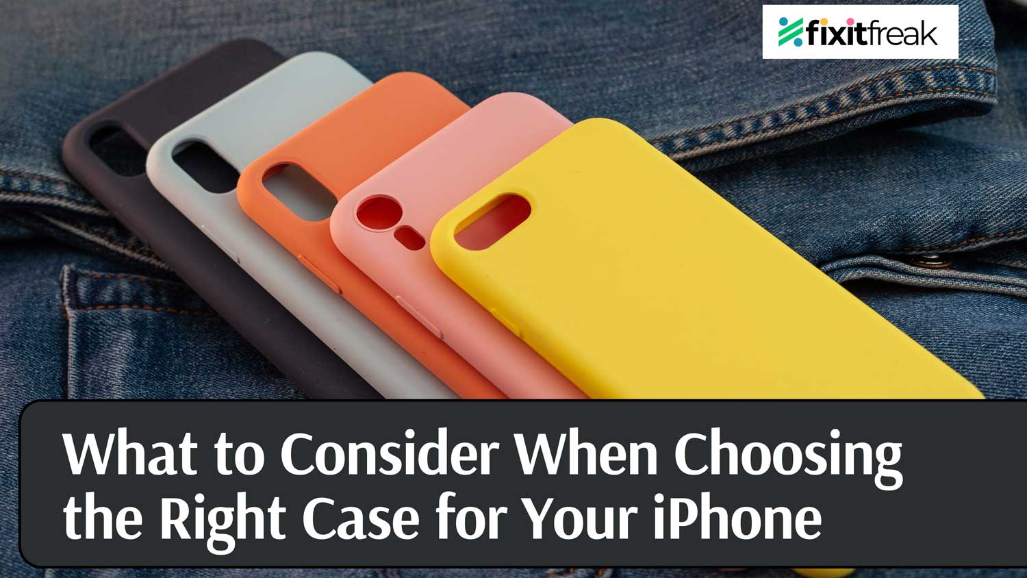 what to consider when choosing right case for your iphone featured